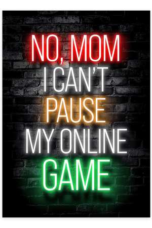 No Mom, I Can’t Pause My Online Game - Gaming Plakat