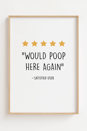 Humor plakat til badeværelset med teksten “Would Poop Here Again” og fem stjerner i et minimalistisk design.