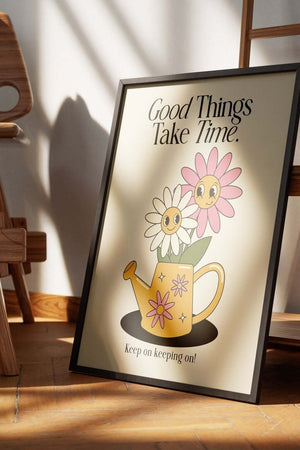 "Good Things Take Time" Plakat