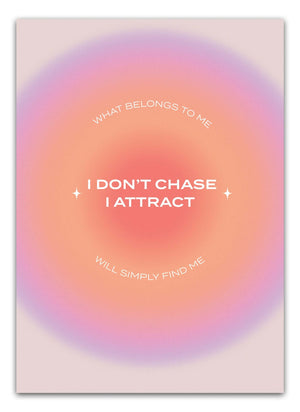 I don't chase - I attract Plakat