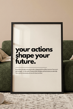 Motiverende plakat med citatet your actions shape your future i minimalistisk sort typografi.
