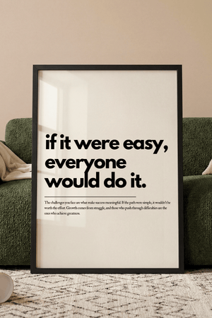 Motiverende plakat med teksten if it were easy everyone would do it i minimalistisk sort typografi.