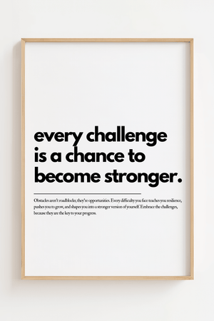 Motiverende plakat med teksten every challenge is a chance to become stronger i minimalistisk sort typografi.
