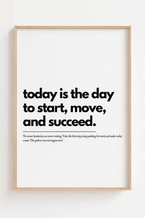 Motiverende plakat med citatet today is the day to start move and succeed i minimalistisk typografi.