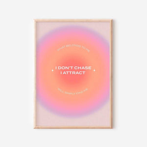 I don't chase - I attract Ellens Shop