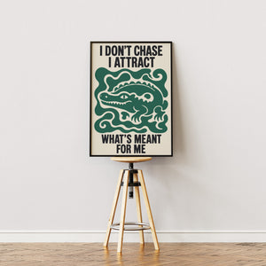 I Don't Chase I Attract plakat i egetræsramme på staffeli